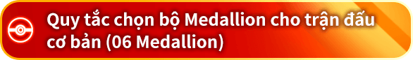 Quy tắc chọn bộ Medallion cho trận đấu cơ bản (06 Medallion)